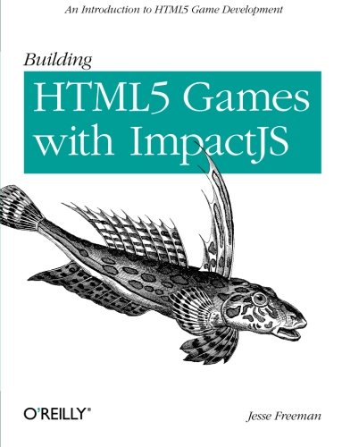 Building HTML5 Games ith ImpactJS An Introduction On HTML5 Game Development [Paperback]