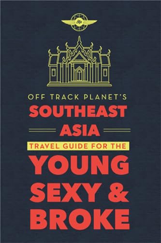 Off Track Planet's Southeast Asia Travel Guide for the Young, Sexy, and Brok [Paperback]