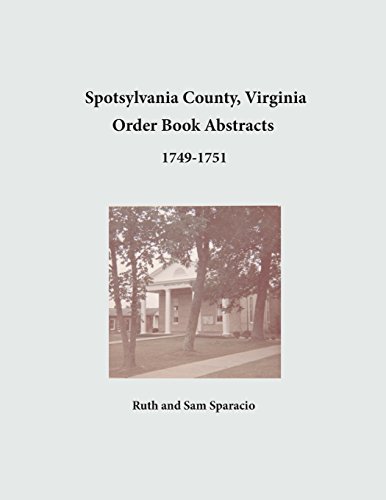 Spotsylvania County, Virginia Order Book Abstracts 1749-1751 [Paperback]