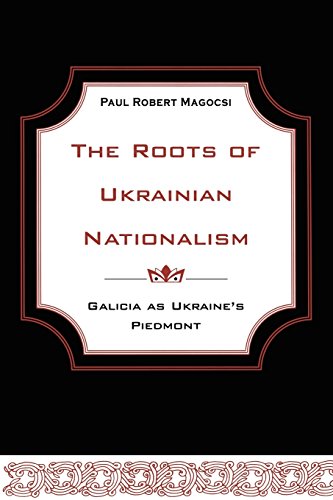 The Roots Of Ukrainian Nationalism Galicia As Ukraine's Piedmont [Paperback]