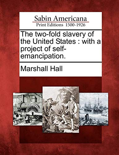 To-Fold Slavery of the United States  With a Project of Self-Emancipation [Paperback]