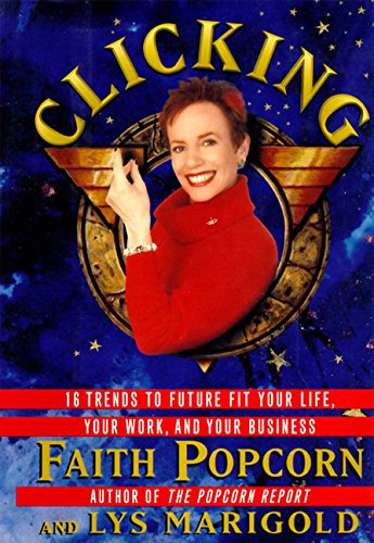 Clicking: 17 Trends That Drive Your Business--And Your Life [Paperback]