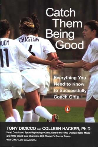 Catch Them Being Good: Everything You Need to Know to Successfully Coach Girls [Paperback]