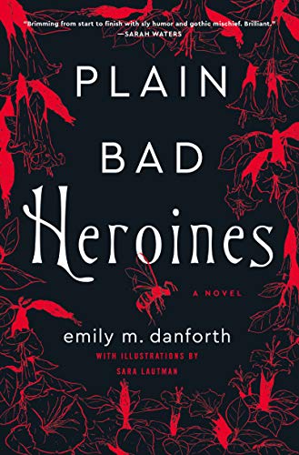 Plain Bad Heroines: A Novel [Hardcover]