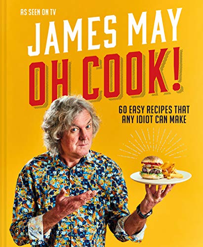 Oh Cook!: 60 easy recipes that any idiot can