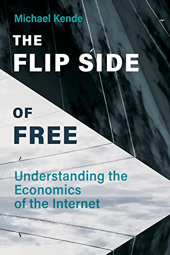 The Flip Side of Free: Understanding the Economics of the Internet [Hardcover]