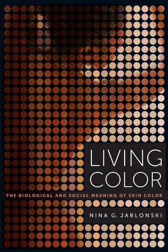 Living Color: The Biological and Social Meaning of Skin Color [Paperback]