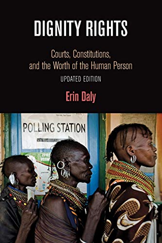 Dignity Rights Courts, Constitutions, and the Worth of the Human Person [Paperback]