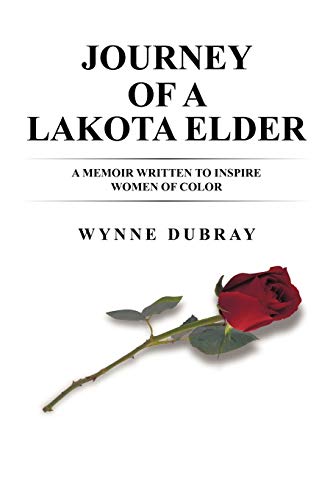 Journey of a Lakota Elder  A Memoir Written to Inspire Women of Color [Paperback]