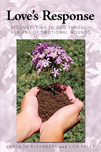 Love's Response  Reconnecting to God through Healing of Emotional Wounds [Paperback]