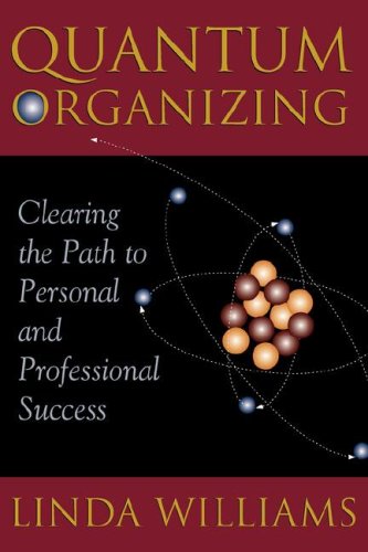 Quantum Organizing Clearing The Path To Personal And Professional Success [Paperback]