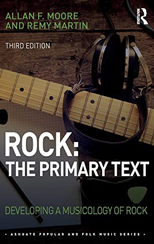 Rock The Primary Text Developing a Musicology of Rock [Hardcover]