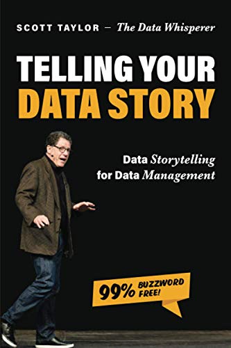 Telling Your Data Story  Data Storytelling for Data Management [Paperback]