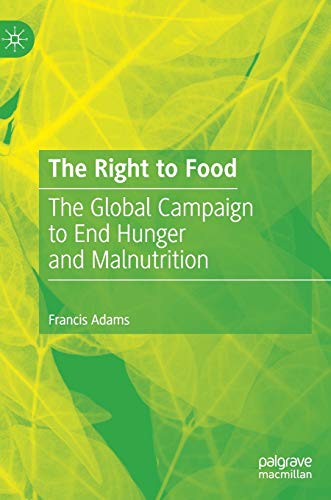 The Right to Food: The Global Campaign to End Hunger and Malnutrition [Hardcover]