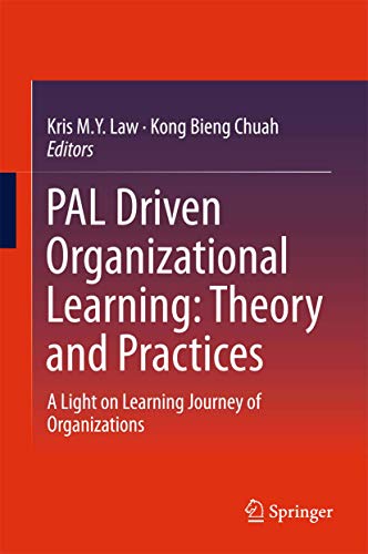 PAL Driven Organizational Learning Theory and Practices A Light on Learning Jo [Hardcover]