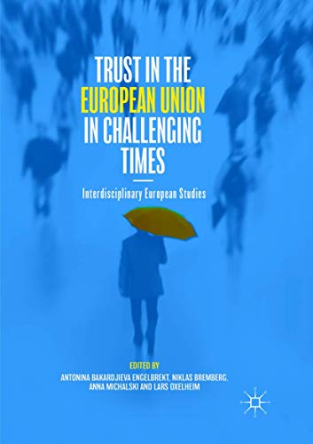 Trust in the European Union in Challenging Times Interdisciplinary European Stu [Paperback]