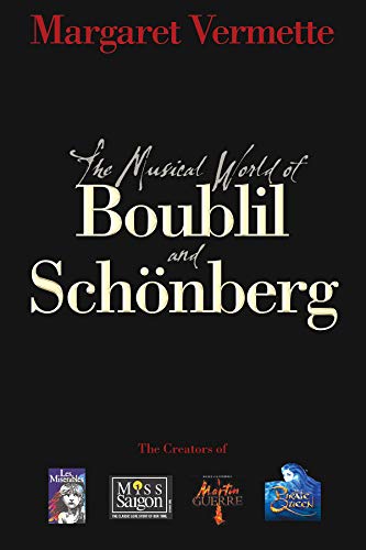 The Musical World of Boublil and Sch?nberg: The Creators of Les Miserables,  Mis [Paperback]