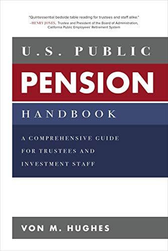 U.S. Public Pension Handbook: A Comprehensive Guide for Trustees and Investment  [Hardcover]