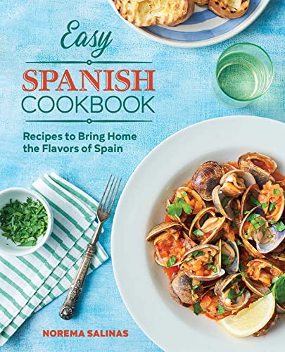 Easy Spanish Cookbook: Recipes to Bring Home the Flavors of Spain [Paperback]