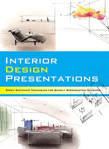 Interior Design Presentations: Techniques for Quick, Professional Renderings of  [Paperback]