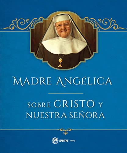 Madre Angelica Sobre La Vida De Cristo Y [CLOTH               ]