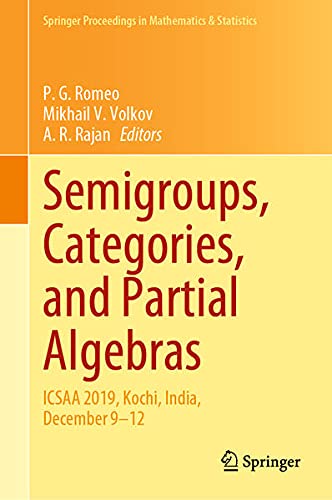 Semigroups, Categories, and Partial Algebras: ICSAA 2019, Kochi, India, December [Hardcover]