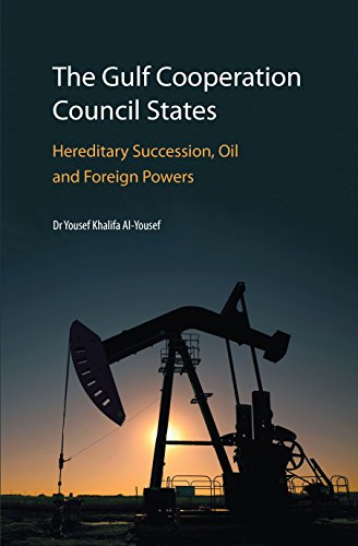 The Gulf Cooperation Council States: Hereditary Succession, Oil and Foreign Powe [Hardcover]