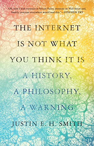 The Internet Is Not What You Think It Is: A H