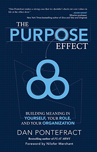 The Purpose Effect Building Meaning in Yourself, Your Role and Your Organizatio [Hardcover]