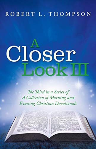 A Closer Look Iii The Third In A Series A Collection Of Morning And Evening Chr [Paperback]