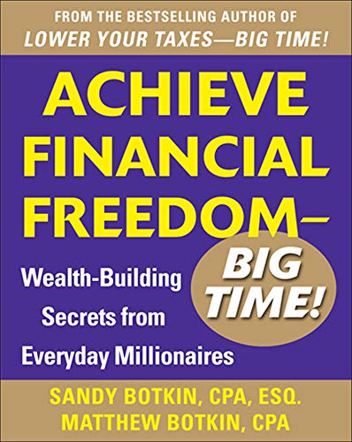 Achieve Financial Freedom  Big Time  Wealth-Building Secrets from Everyday Mi [Paperback]