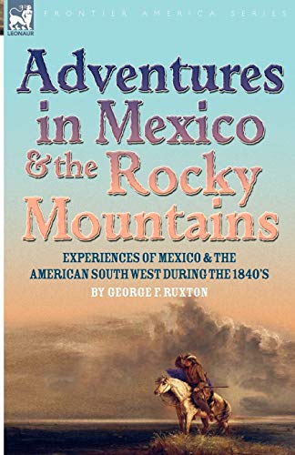 Adventures In Mexico And The Rocky Mountains Experiences Of Mexico And The Amer [Paperback]