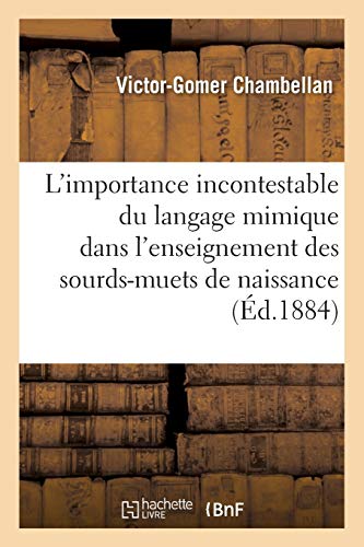 De L'importance Incontestable Du Langage Mimique Dans L'enseignement Des Sourds- [Paperback]