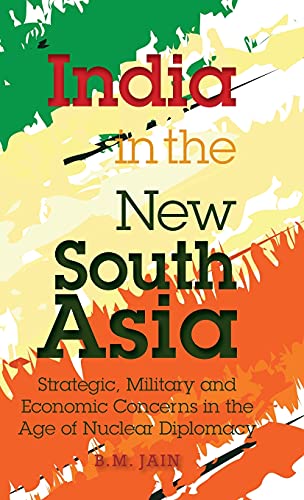 India in the Ne South Asia Strategic, Military and Economic Concerns in the Ag [Hardcover]