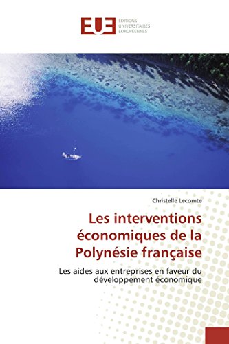 Les Interventions conomiques De La Polynsie Franaise Les Aides Aux Entrepris [Paperback]