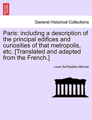 Paris  Including a description of the principal edifices and curiosities of tha [Paperback]