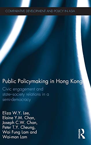 Public Policymaking in Hong Kong Civic Engagement and State-Society Relations i [Hardcover]