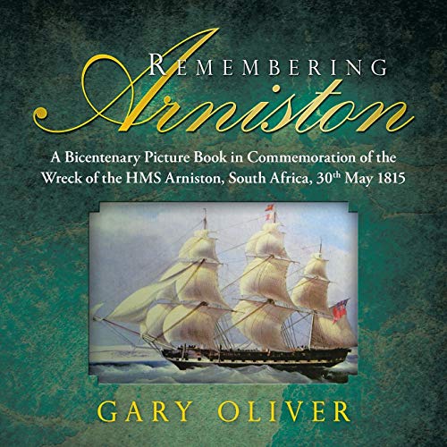 Remembering Arniston A Bicentenary Picture Book In Commemoration Of The Wreck O [Paperback]