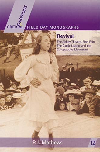 Revival The Abbey Theatre, Sinn Fein, The Gaelic League and the Co-operative Mo [Paperback]