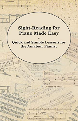 Sight-Reading for Piano Made Easy - Quick and Simple Lessons for the Amateur Pia [Paperback]