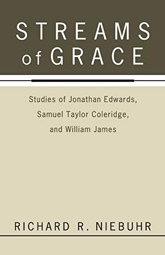 Streams Of Grace Studies Of Jonathan Edards, Samuel Taylor Coleridge, And Will [Paperback]