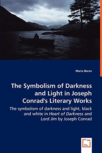 Symbolism of Darkness and Light in Joseph Conrad's Literary Works - the Symbolis [Paperback]