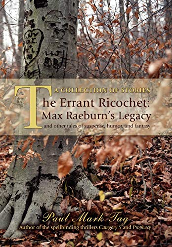 The Errant Ricochet Max Raeburn's Legacy And Other Tales Of Suspense, Humor, A [Hardcover]