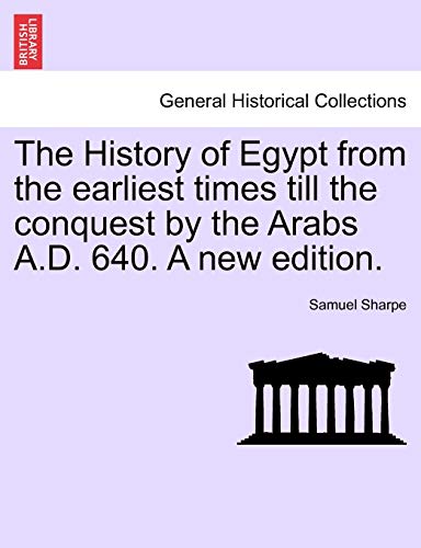 The History Of Egypt From The Earliest Times Till The Conquest By The Arabs A.D. [Paperback]