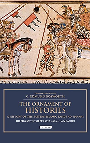 The Ornament of Histories A History of the Eastern Islamic Lands AD 650-1041 T [Hardcover]