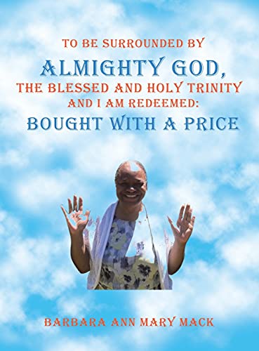 To Be Surrounded By Almighty God, The Blessed And Holy Trinity