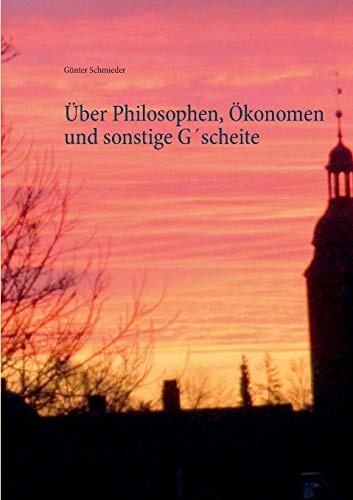 Ueber Philosophen, Oekonomen Und Sonstige Gscheite