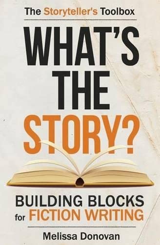 What's The Story Building Blocks For Fiction Writing The Storyteller's Toolbox [Paperback]