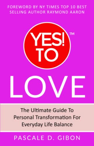 Yes To Love The Ultimate Guide To Personal Transformation For Everyday Life Ba [Paperback]