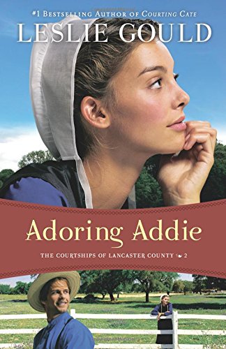 Adoring Addie (the Courtships Of Lancaster Co